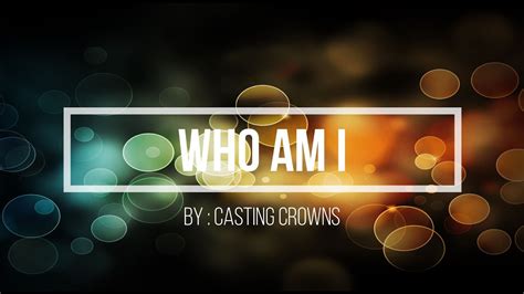 Who Am I Casting Crowns Instrumental Youtube