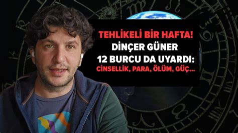 Astrolog Din Er G Ner Tehlikeli Bir Hafta Diyerek Bur I In Uyard