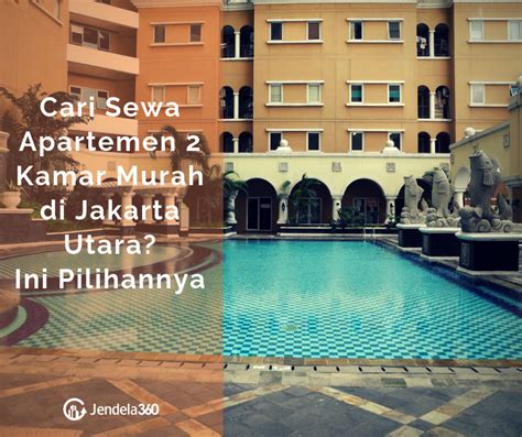 Cari Sewa Apartemen 2 Kamar Murah Di Jakarta Utara Ini Pilihannya
