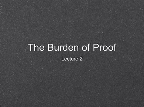 The Burden Of Proof Lecture 2