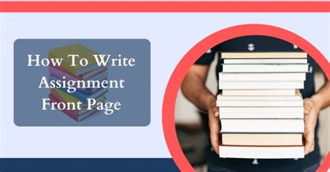 How To Write Assignment Front Page A Step By Step Guide