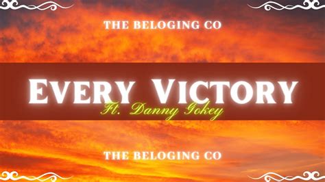 The Beloging Co Ft Danny Gokey Every Victory Lyric Video Sub