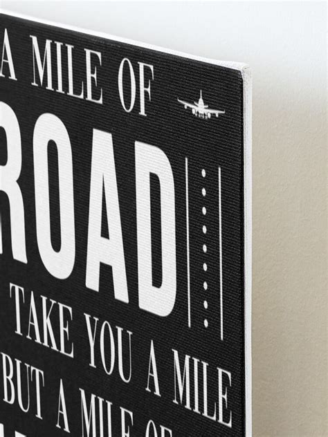 A Mile Of Road Will Take You A Mile But A Mile Of Runway Will Take You Anywhere Mounted
