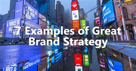 7 Examples Of Great Brand Strategy To Inspire Your Branding