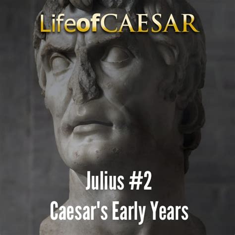 Julius Caesar 2 Caesars Early Years Life Of The Caesars