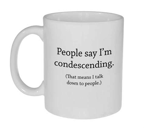 Well done mom funny quote mothers day tea coffee mug. They Say I'm Condescending Funny Tea or Coffee Mug | Mugs ...