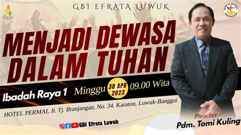 MENJADI DEWASA DALAM TUHAN Pdm Tomi Kuling IBADAH RAYA 1 GBI