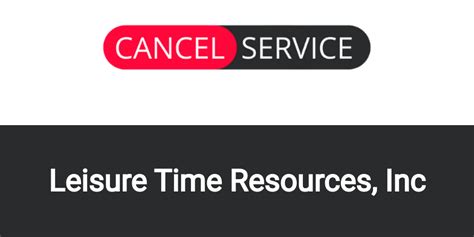 How To Cancel Leisure Time Resources Inc Cancel Service