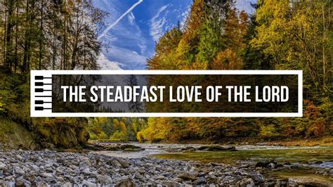 The Steadfast Love Of The Lord Piano Instrumental With Lyrics Youtube