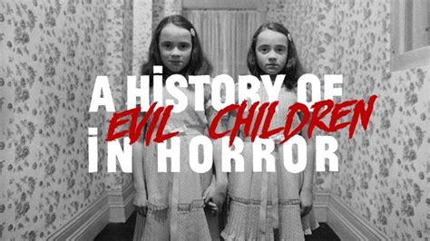 A Brief History Of Evil Children In Horror Movies Evil Children
