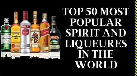 top 50 most popular spirit and liqueures in the world popular alcoholic popular liquors