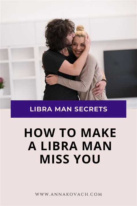 Never one to enjoy the unknown, a libra man will miss anyone who is always upfront and honest. How to Make a Libra Man Miss You - A Few Easy Tricks ...