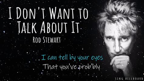 Rod Stewart I Dont Want To Talk About It Realtime Lyrics Youtube