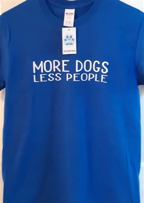 More Dogs Less People T Shirt Dogs Shirts T Shirt