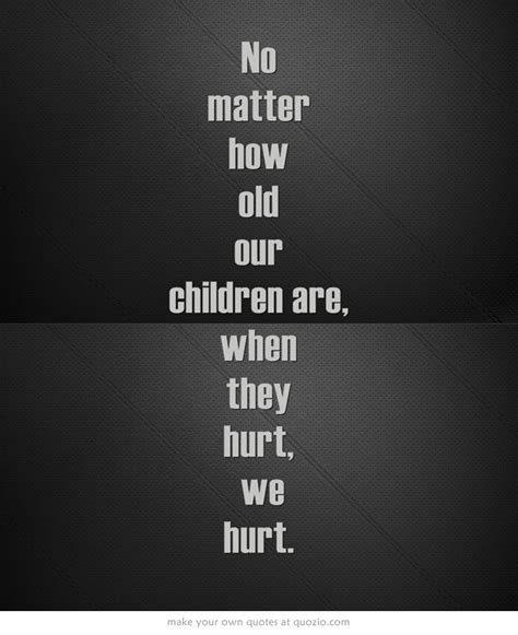 No Matter How Old Our Children Are When They Hurt We