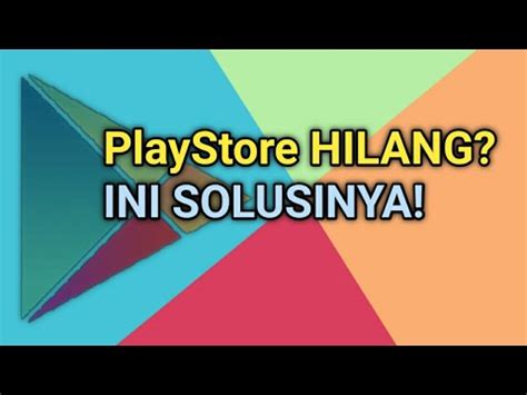 Cara Mengembalikan Play Store Yang Hilang YouTube