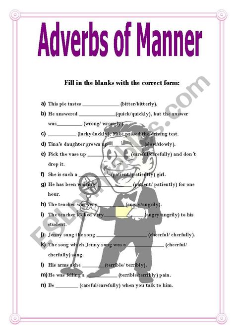 We use adverbs such as: Adverbs of Manner - ESL worksheet by Guarascio