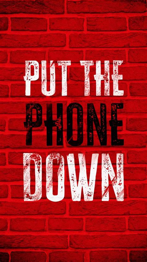 Put The Phone Down Iphone Wallpapers