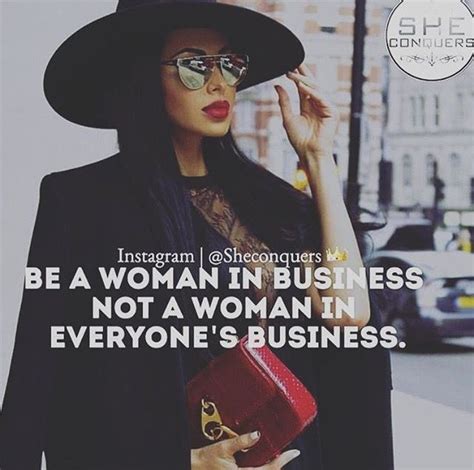 Be A Woman In Business Not A Woman In Everyones Business ️ Babe