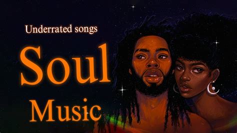 Soul Music Underrated Soulrnb Chill Mix Playlist 2023 Youtube