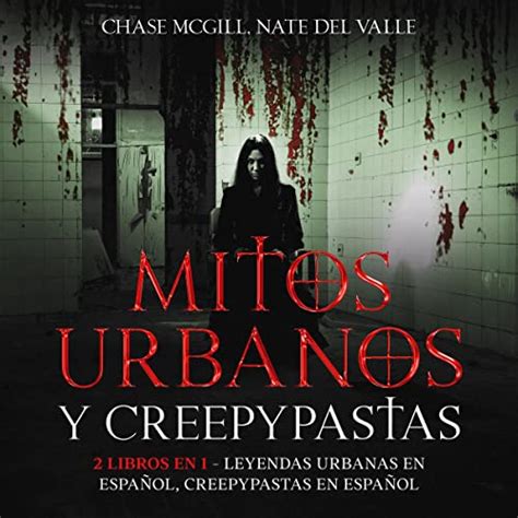 Mitos Urbanos Y Creepypastas 2 Libros En 1 [urban Myths And Creepypasta 2 Books In 1