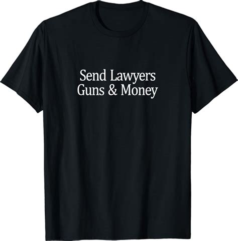 Send Lawyers Guns And Money T Shirt Clothing