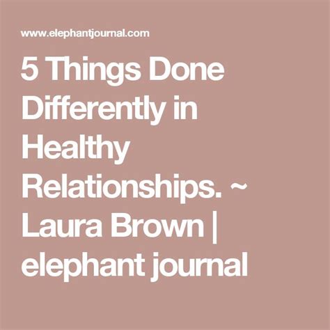 5 Things Done Differently In Healthy Relationships ~ Laura Brown