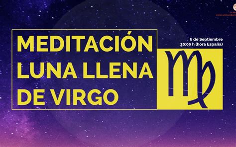 Meditación Luna Llena De Virgo Mercedes Espinoza Un Mundo Mejor