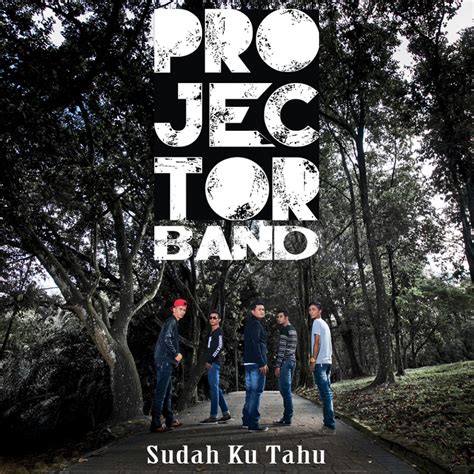 Selalu (selalu) selalu ku dibiarkan sendirian tanpa belaianmu. Lirik Lagu Sudah Ku Tahu - Projector Band - life| enterfun