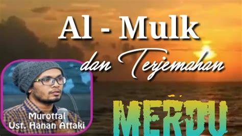Download lagu mp3 & video: Surah Al-Mulk dan Terjemahan Merdu | Ustadz Hanan Attaki ...