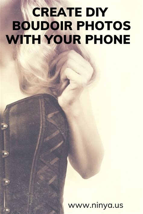 diy boudoir learn how to create your own boudoir photos with your phone even if you are
