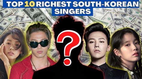 Top 10 Richest South Korean Singers Youtube