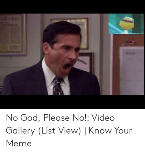 No God Please No Video Gallery List View Know Your Meme God Meme