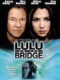 Watch Lulu On The Bridge | Prime Video