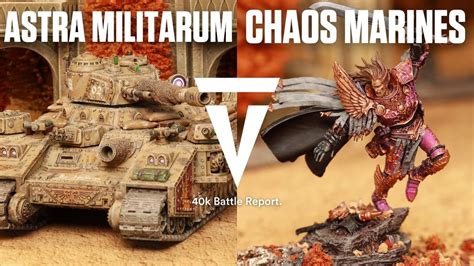 Chaos Space Marines Vs Astra Militarum Warhammer 40k Battle Report
