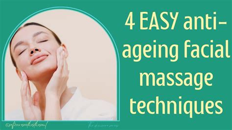 4 Easy Anti Ageing Facial Massage Techniques To Boost Your Facial Muscles And Release Tension