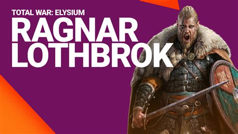 Total War Elysium Ragnar Lothbrok Total War