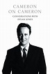 Cameron on Cameron: Conversations with Dylan Jones by David Cameron ...
