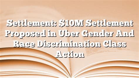 Settlement 10m Settlement Proposed In Uber Gender And Race Discrimination Class Action