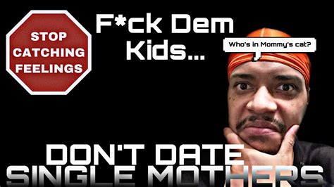 don t date single mothers youtube
