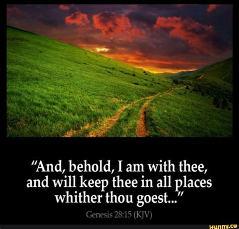 And Behold I Am With Thee And Will Keep Thee In All Places Whither