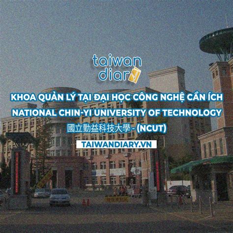 khoa quản lý tại Đại học công nghệ cần Ích national chin yi university of technology taiwan diary