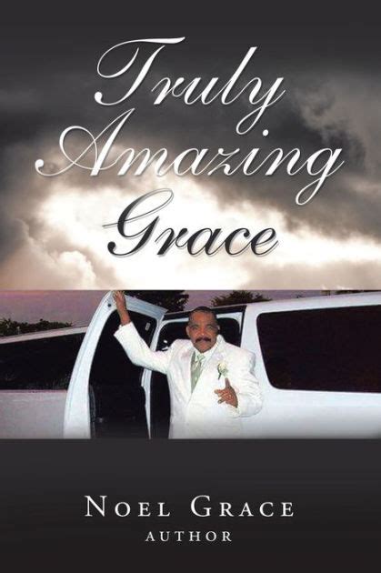 Truly Amazing Grace By Noel Grace Paperback Barnes And Noble®