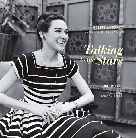 Talking To The Stars Bobbie Wygant S Seventy Years In Television By