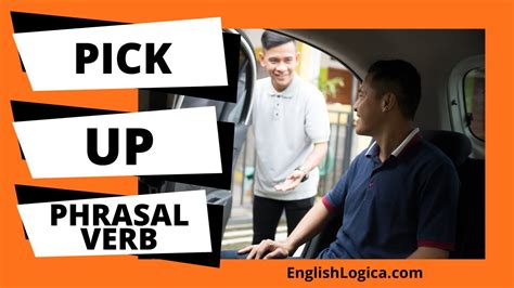 Pick Up Phrasal Verb How To Use Pick Up In English Everyday