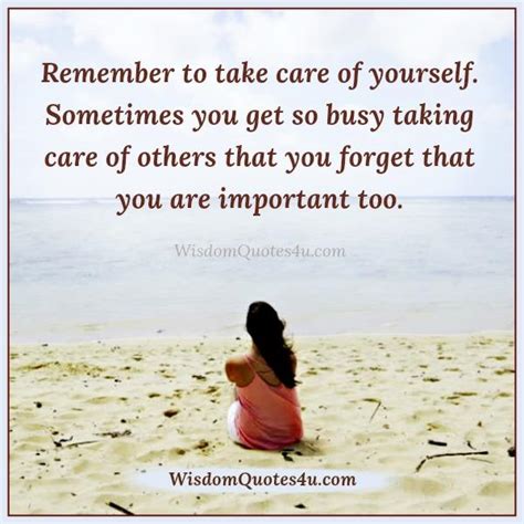 Remember To Take Care Of Yourself Wisdom Quotes