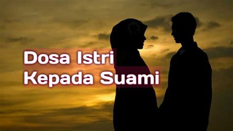 Dosa suami yang meresahkan hati istri kurang serius dalam mengharmoniskan antara istri dan orang tua ragu dan buruk sangka kepada istri Dosa Istri Terhadap Suami yang Sering Tak Disadari - Suara ...