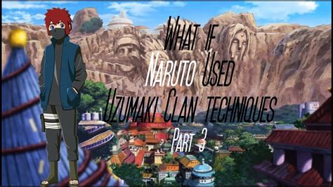 What If Naruto Used Uzumaki Clan Techniques Part 3 Youtube