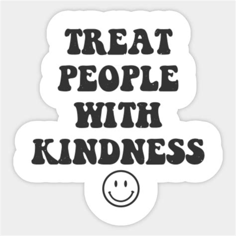 Treat People With Kindness Kindness Sticker Teepublic