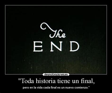 Toda Historia Tiene Un Final Desmotivaciones